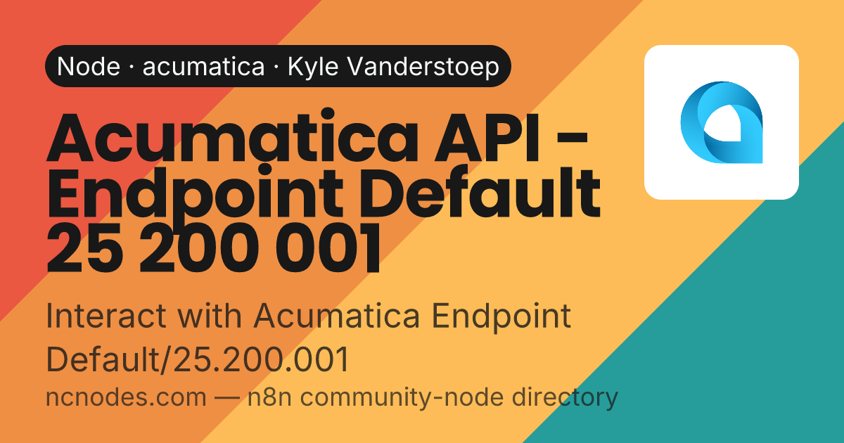 Acumatica API - Endpoint Default 25 200 001 | n8n community node | NCNodes